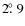 $2\hbox{$.\!\!^\circ$ }9$