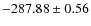 $ -287.88\pm0.56 $