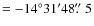 $=-14\degr31'48\hbox{$.\!\!^{\prime\prime}$ }5$