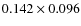 $ 0.142 \times 0.096$