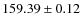 $ 159.39 \pm 0.12 $