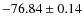 $ -76.84 \pm 0.14 $