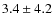 $ 3.4 \pm 4.2$