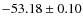 $ -53.18 \pm 0.10 $