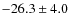 $ -26.3 \pm 4.0$