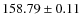 $ 158.79 \pm 0.11 $