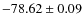 $ -78.62 \pm 0.09 $