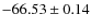 $ -66.53 \pm 0.14 $