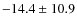 $-14.4 \pm10.9$