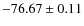 $ -76.67 \pm 0.11 $