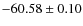 $ -60.58 \pm 0.10 $
