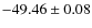 $ -49.46 \pm 0.08 $