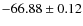 $ -66.88 \pm 0.12 $