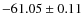 $ -61.05 \pm 0.11 $
