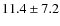 $ 11.4 \pm 7.2$