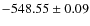 $ -548.55 \pm 0.09 $