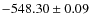 $ -548.30 \pm 0.09 $