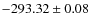 $ -293.32 \pm 0.08 $