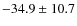 $-34.9 \pm10.7$