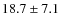 $ 18.7 \pm 7.1$