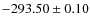 $ -293.50 \pm 0.10 $