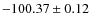 $ -100.37 \pm 0.12 $