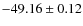 $ -49.16 \pm 0.12 $