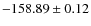 $ -158.89 \pm 0.12 $