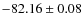 $ -82.16 \pm 0.08 $