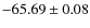 $ -65.69 \pm 0.08 $