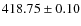 $ 418.75 \pm 0.10 $