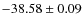 $ -38.58 \pm 0.09 $