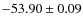 $ -53.90 \pm 0.09 $