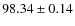$ 98.34 \pm 0.14 $