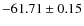$ -61.71 \pm 0.15 $