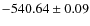 $ -540.64 \pm 0.09 $
