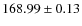 $ 168.99 \pm 0.13 $