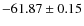 $ -61.87 \pm 0.15 $