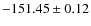 $ -151.45 \pm 0.12 $