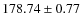 $ 178.74 \pm 0.77 $