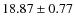 $ 18.87 \pm 0.77 $