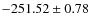 $ -251.52 \pm 0.78 $
