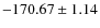 $ -170.67 \pm 1.14 $
