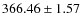 $ 366.46 \pm 1.57 $