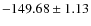 $ -149.68 \pm 1.13 $