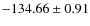 $ -134.66 \pm 0.91 $