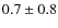 $ 0.7 \pm 0.8 $