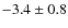 $ -3.4 \pm 0.8 $