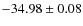 $ -34.98 \pm 0.08 $
