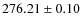 $ 276.21 \pm 0.10 $